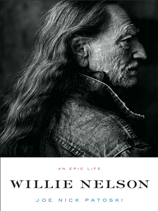 Title details for Willie Nelson by Joe Nick Patoski - Available